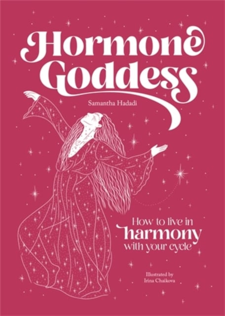 Samantha Hadadi : Hormone Goddess