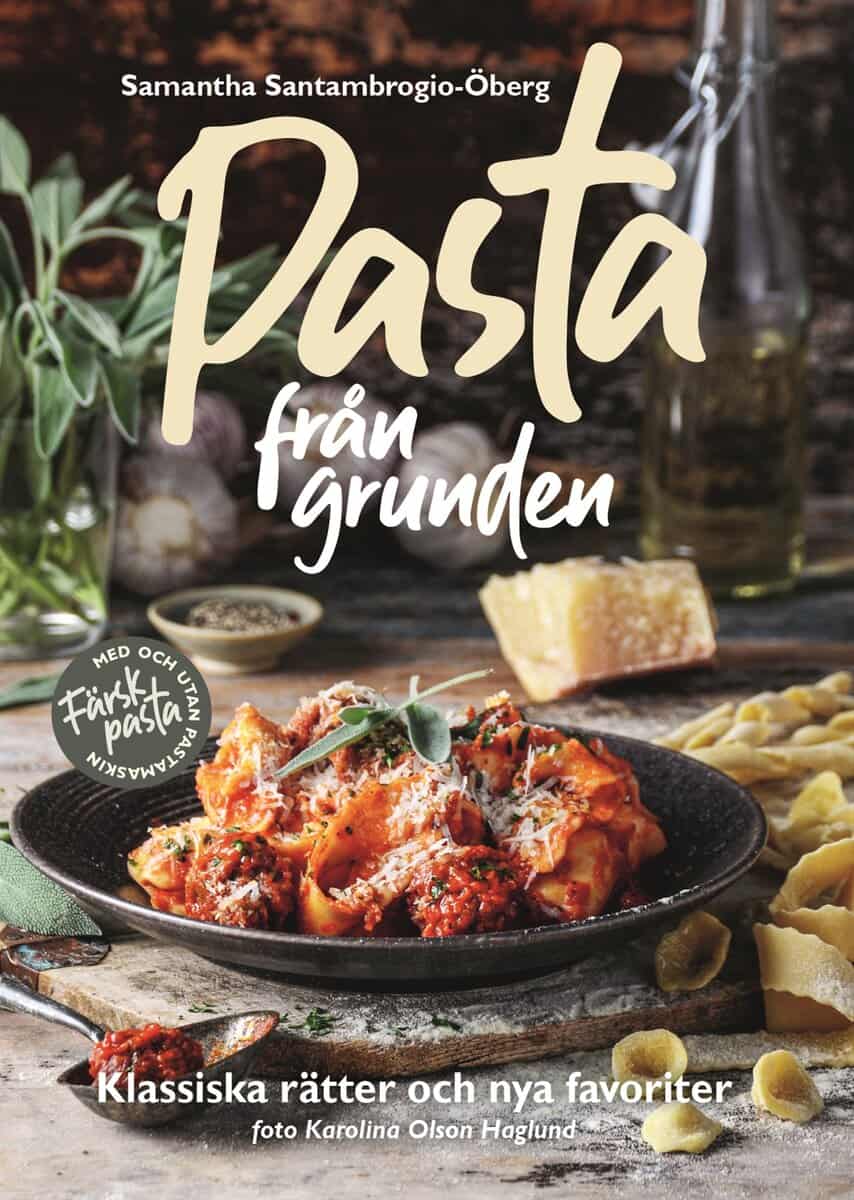 Samantha Santambrogio-Öberg : Pasta från grunden : klassiska rätter och nya favoriter