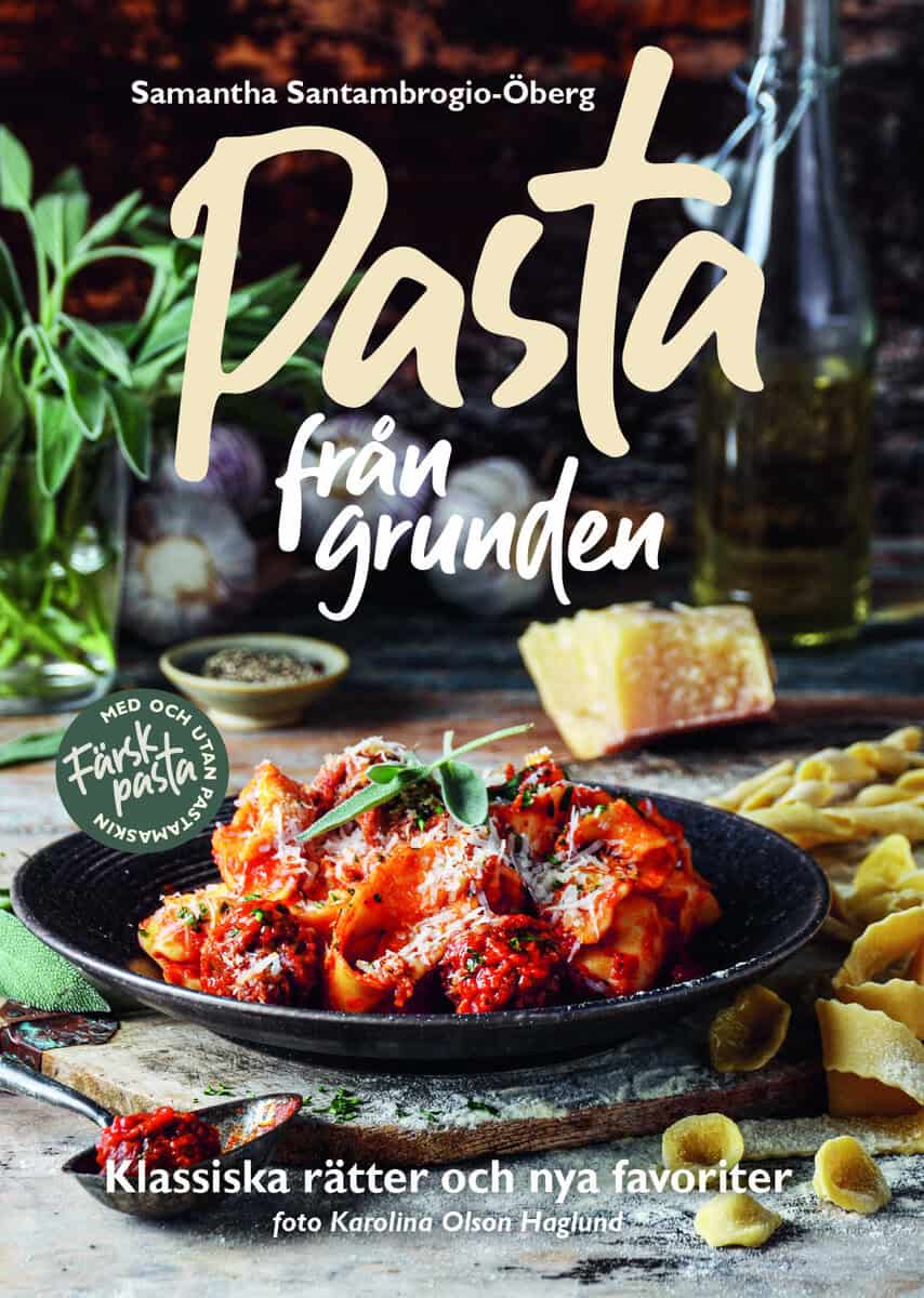 Samantha Santambrogio-Öberg : Pasta från grunden : klassiska rätter och nya favoriter