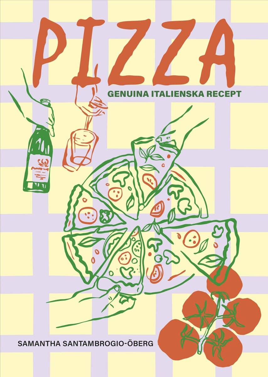 Santambrogio-Öberg, Samantha | PIZZA : GENUINA ITALIENSKA RECEPT : genuina italienska recept