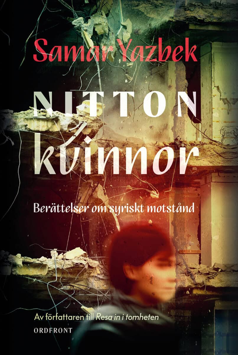 Samar Yazbek : Nitton kvinnor: berättelser om syriskt motstånd