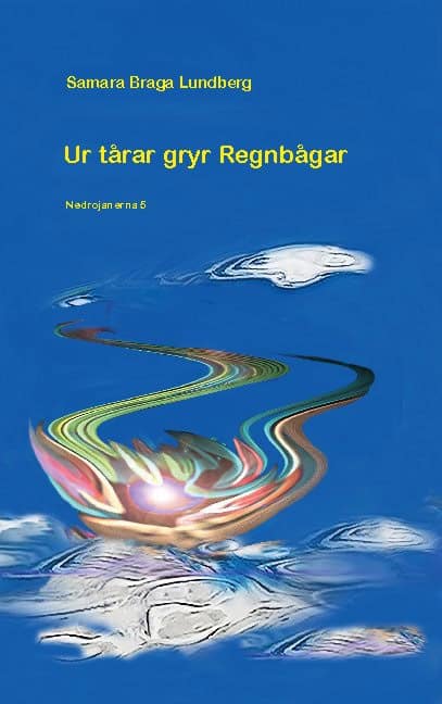 Samara Braga Lundberg : Ur tårar gryr regnbågar