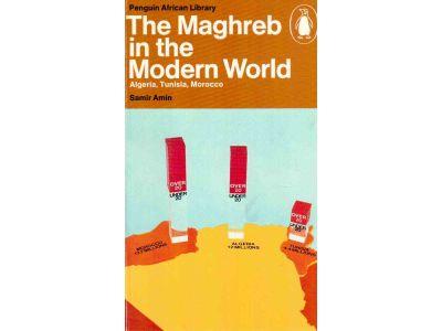 Samir Amin : The Maghreb in the modern world. Algeria, Tunisia, Morocco