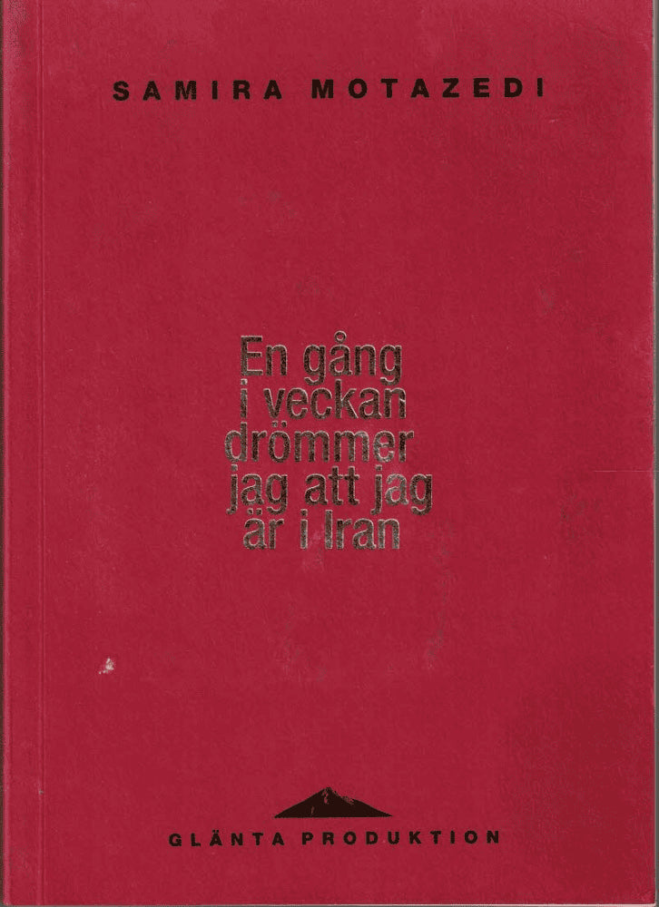 Samira Motazedi : En gång i veckan drömmer jag att jag är i Iran