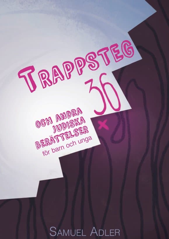Samuel Adler : Trappsteg 36 : och andra judiska berättelser för barn och unga