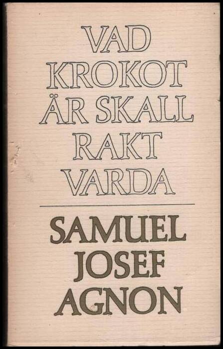 Samuel Josef Agnon : Vad krokot är skall rakt varda