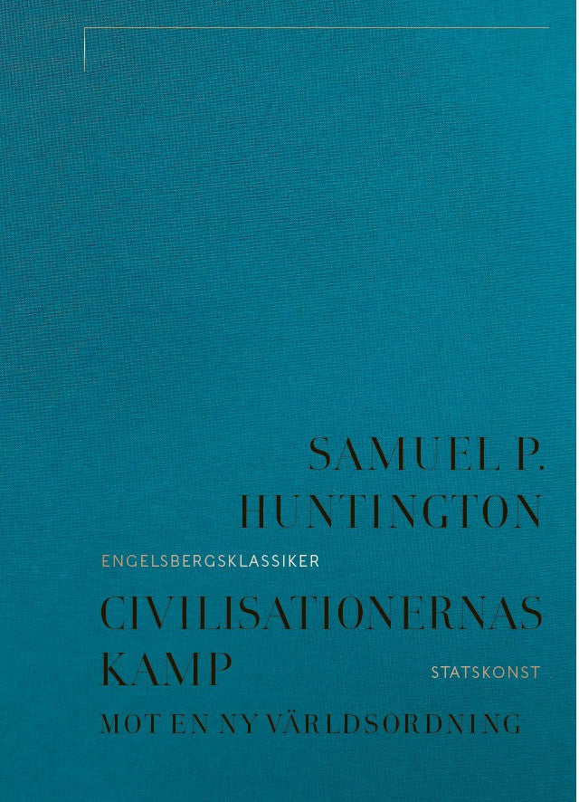Samuel P. Huntington : Civilisationernas kamp : mot en ny världsordning