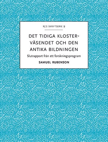 Samuel Rubenson : Det tidiga klosterväsendet och den antika bildningen : slutrapport från ett forskningsprogram