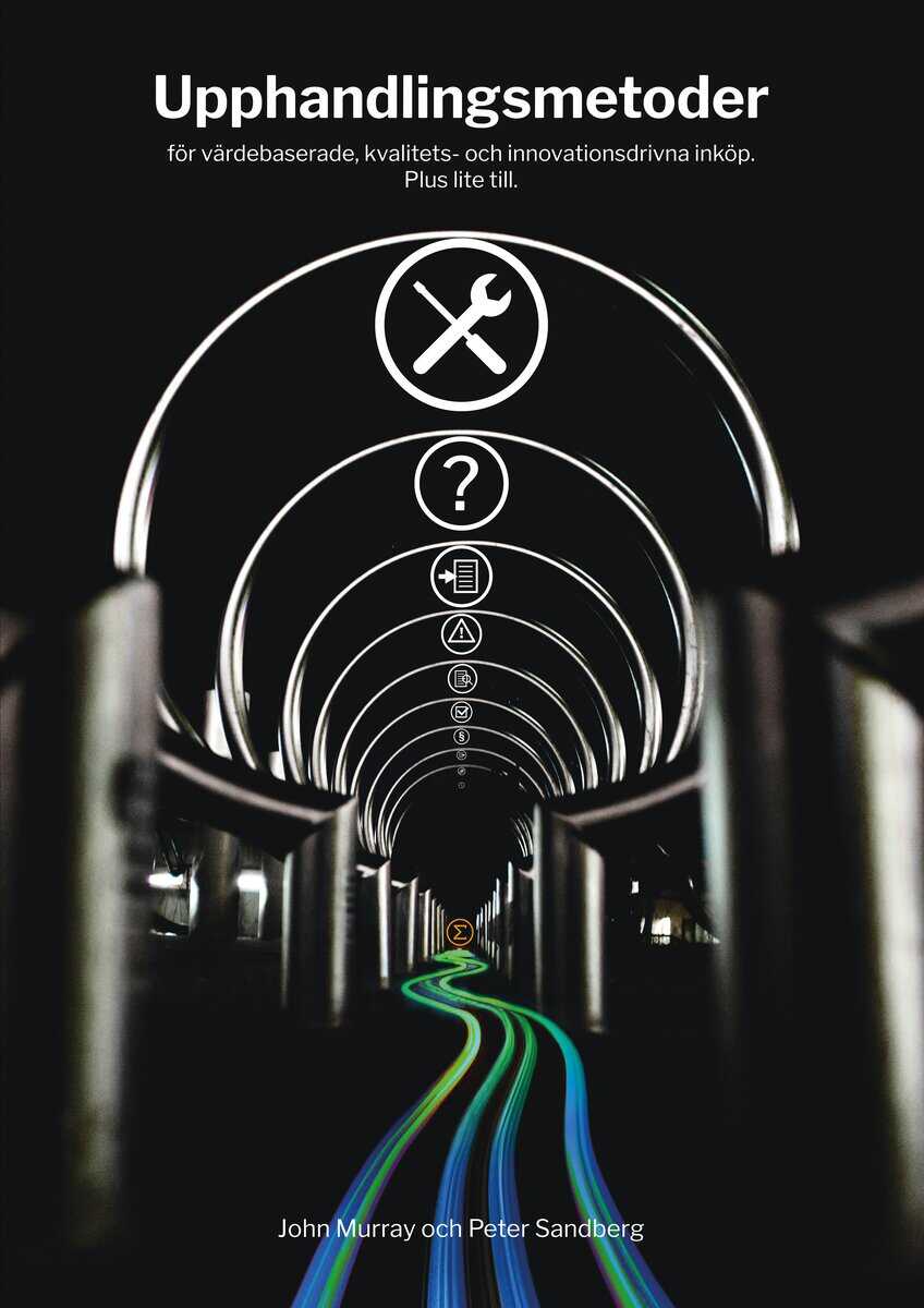 Sandberg, Peter; Murray, John : Upphandlingsmetoder; för värdebaserade, kvalitets- och innovationsdrivna inköp. Plus lite till.