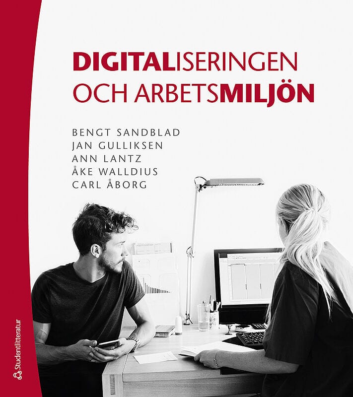 Sandblad, Bengt ; Gulliksen, Jan ; Lantz, Ann ; Walldius, Åke ; Åborg, Carl : Digitaliseringen och arbetsmiljön