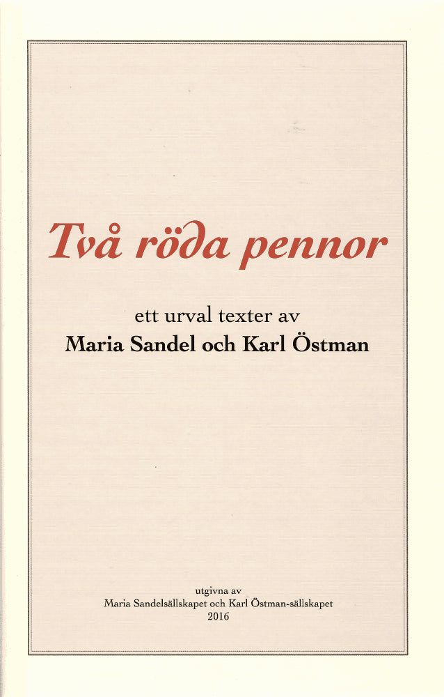 Sandel, Maria ; Östman, Karl : Två röda pennor. Ett urval texter av Maria Sandel och Karl Östman