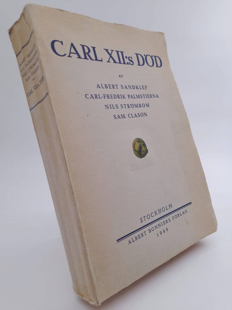 Sandklef, Albert ; Palmstierna, Carl-Fredrik ; Strömbom, Nils ; Clason, Sam : Carl XII:s död