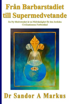 Sandor A. Markus : Från barbarstadiet till supermedvetande