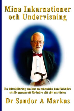 Sandor A Markus : Mina inkarnationer och undervisning