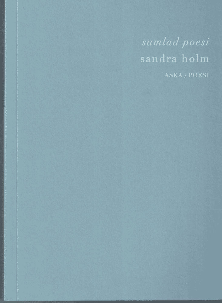 Sandra Holm : Samlad poesi