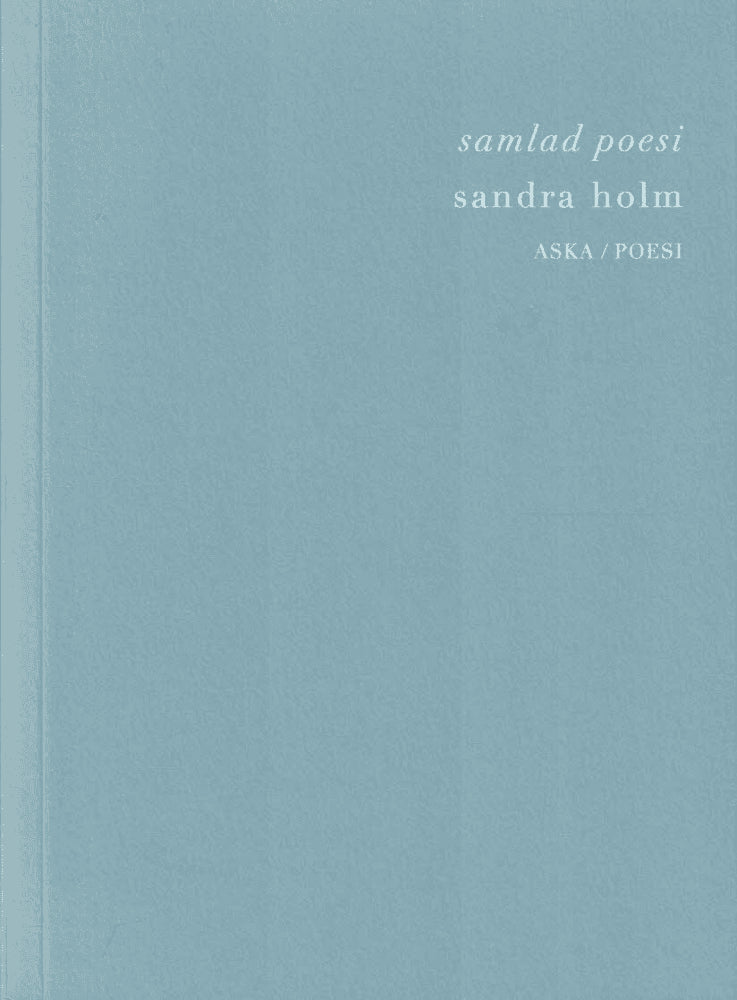 Sandra Holm : Samlad poesi
