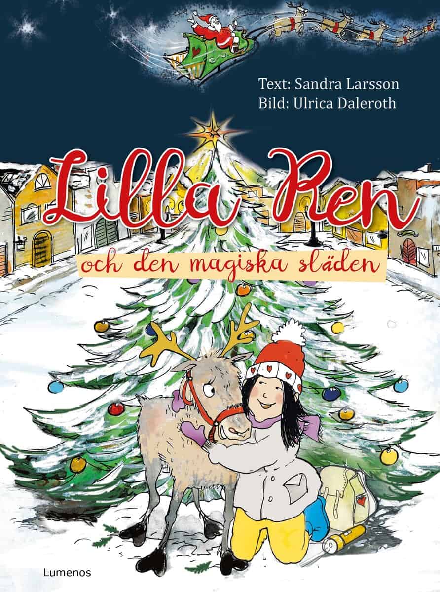 Sandra Larsson : Lilla Ren och den magiska släden