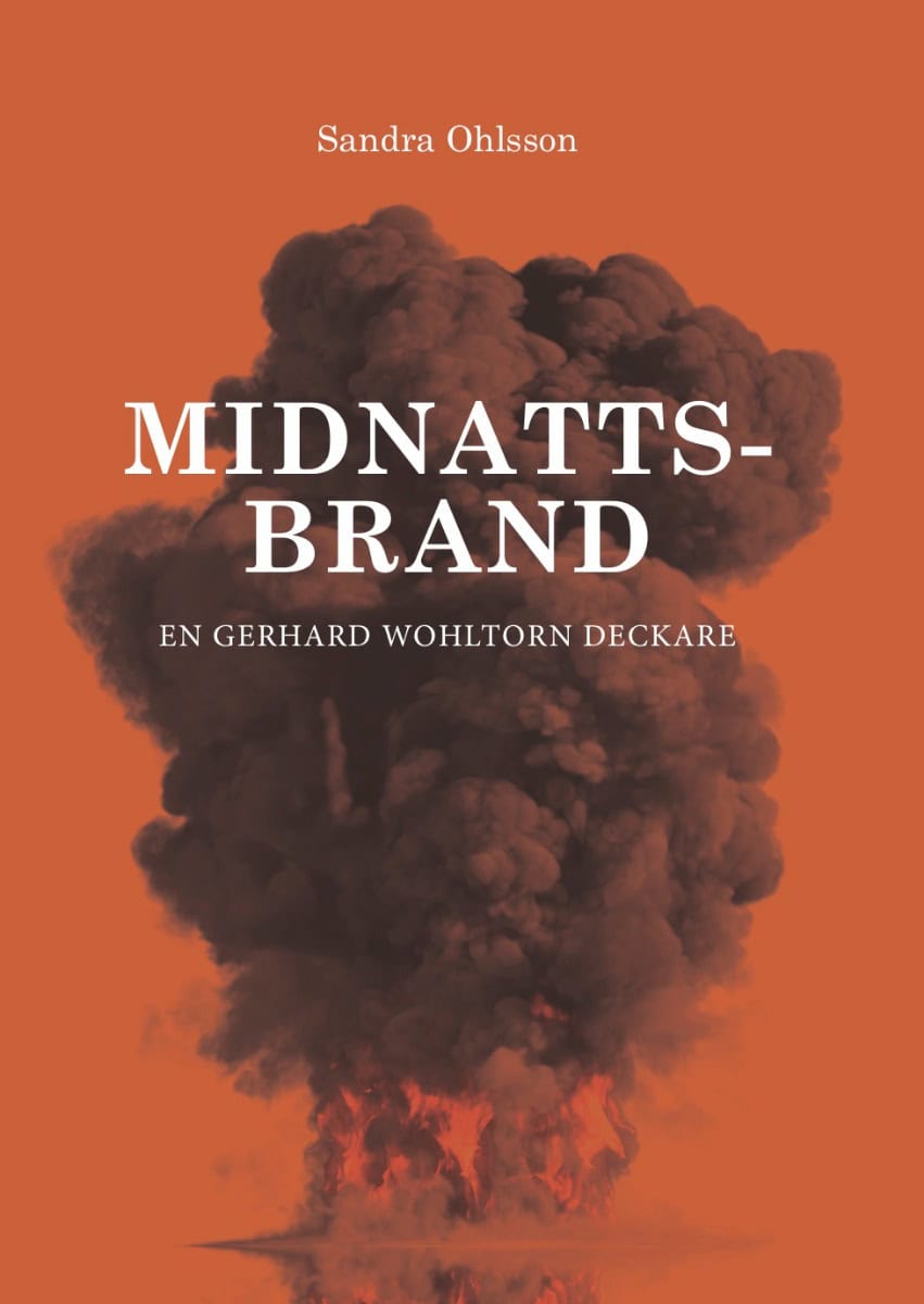 Sandra Ohlsson : Midnattsbrand : en Gerhard Wohltorn deckare