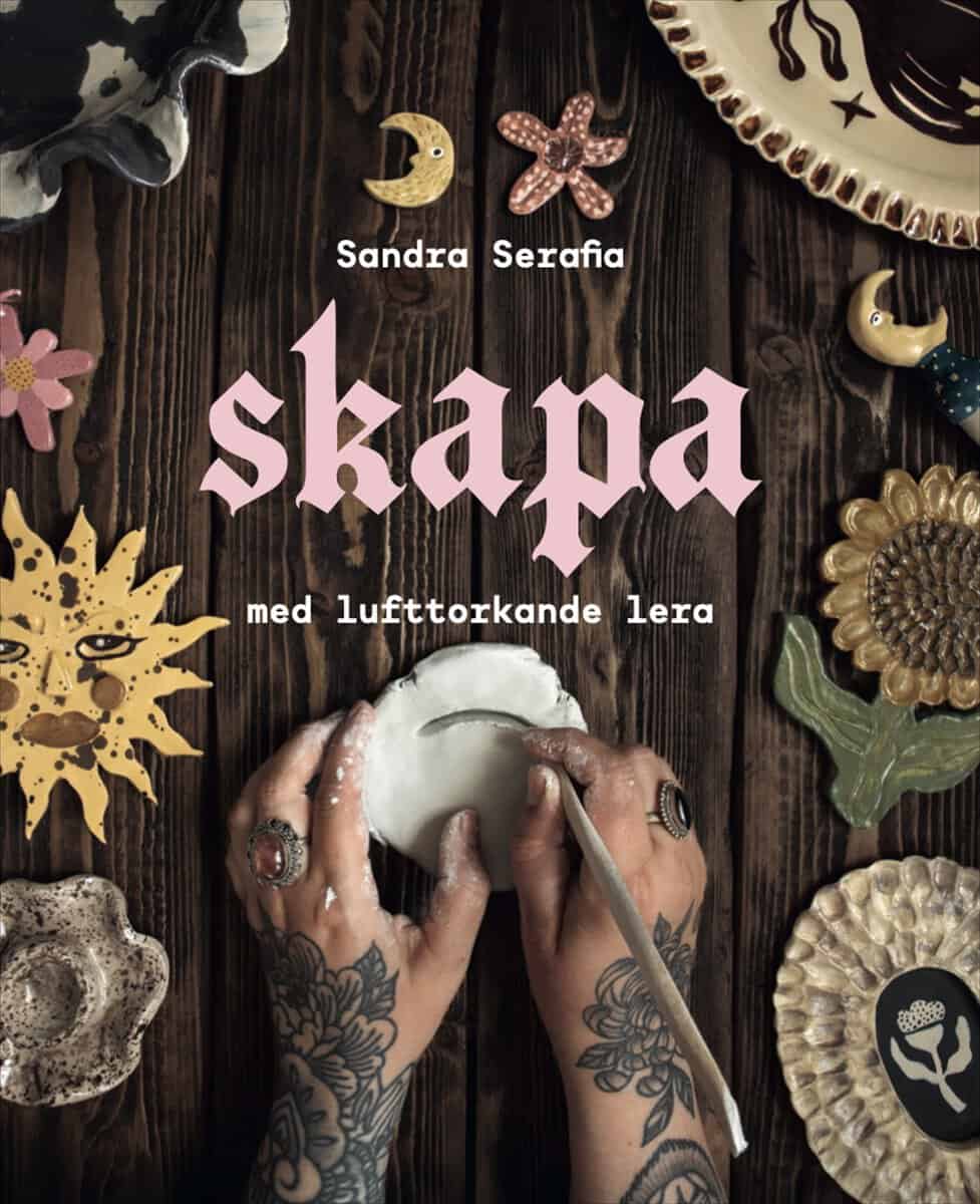 Sandra Serafia : Skapa med lufttorkande lera