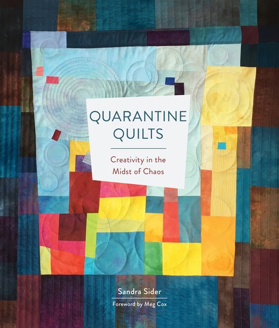 Sandra Sider - Meg Cox : Quarantine Quilts