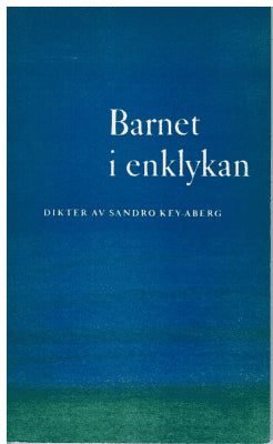 Sandro Key-Åberg : Barnet i enklykan. Dikter