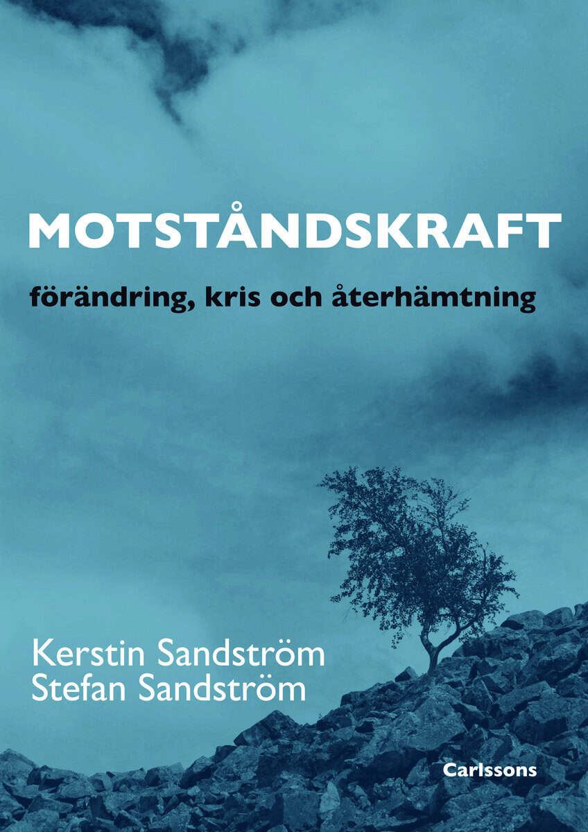 Sandström, Stefan ; Sandström, Kerstin : Motståndskraft : förädning, kris och återhämtning