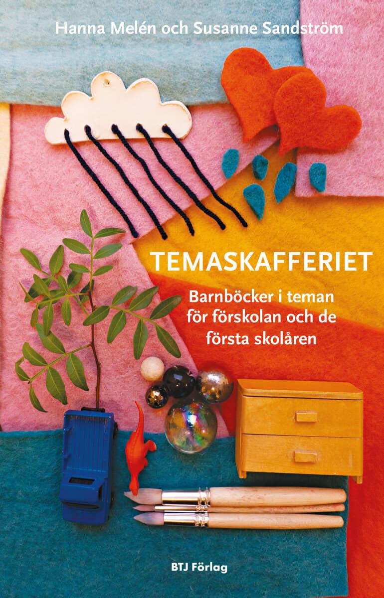 Sandström, Susanne ; Melén, Hanna : Temaskafferiet : barnböcker i teman för förskolan och de första skolåren