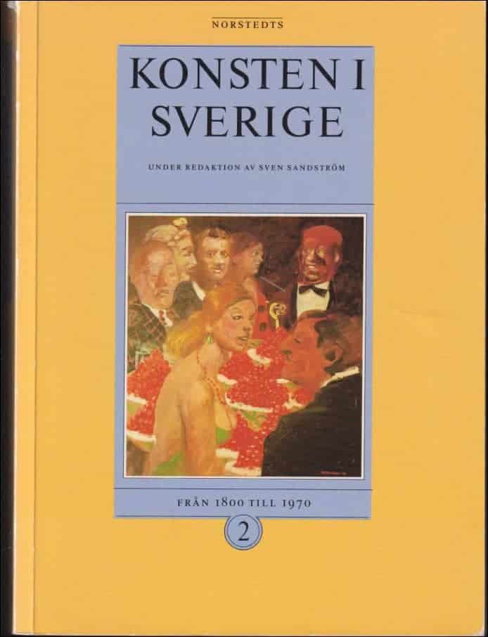 Sandström, Sven (red.) ; Stenberger, Mårten ; Christiansson, Hans ; Malmer, Brita ; Eriksson, Torkel ; Hamberg, P.G. ; Nilsson, Sten Åke ; Lindwall, Bo ; Lidén, Elisabeth ; Widman, Dag : Konsten i Sverige............