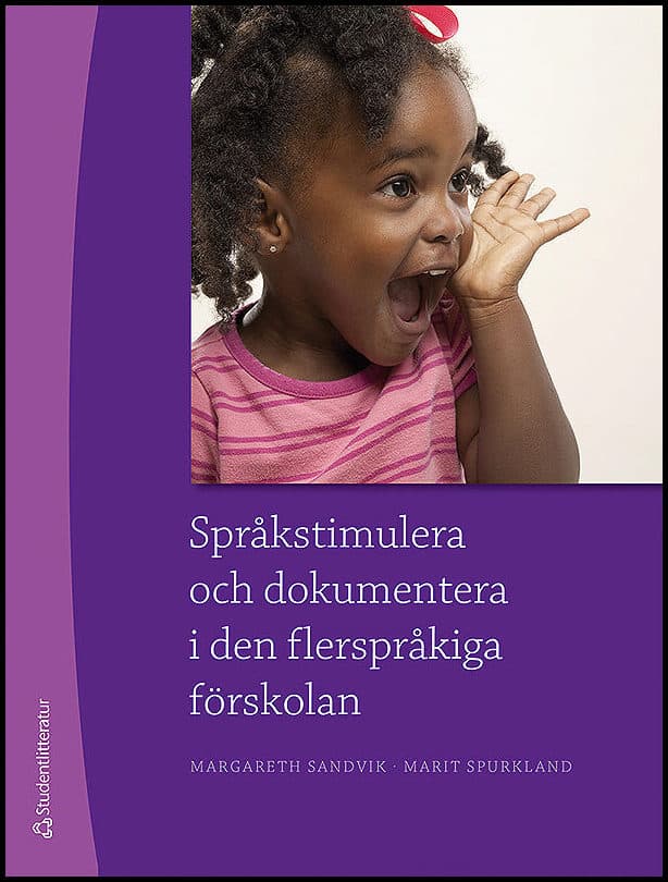 Sandvik, Margareth; Spurkland, Marit : Språkstimulera och dokumentera i den flerspråkiga förskolan
