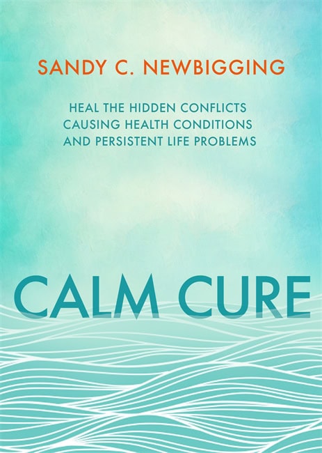 Sandy C. Newbigging : Calm cure - the unexpected way to improve your health, your life and your w