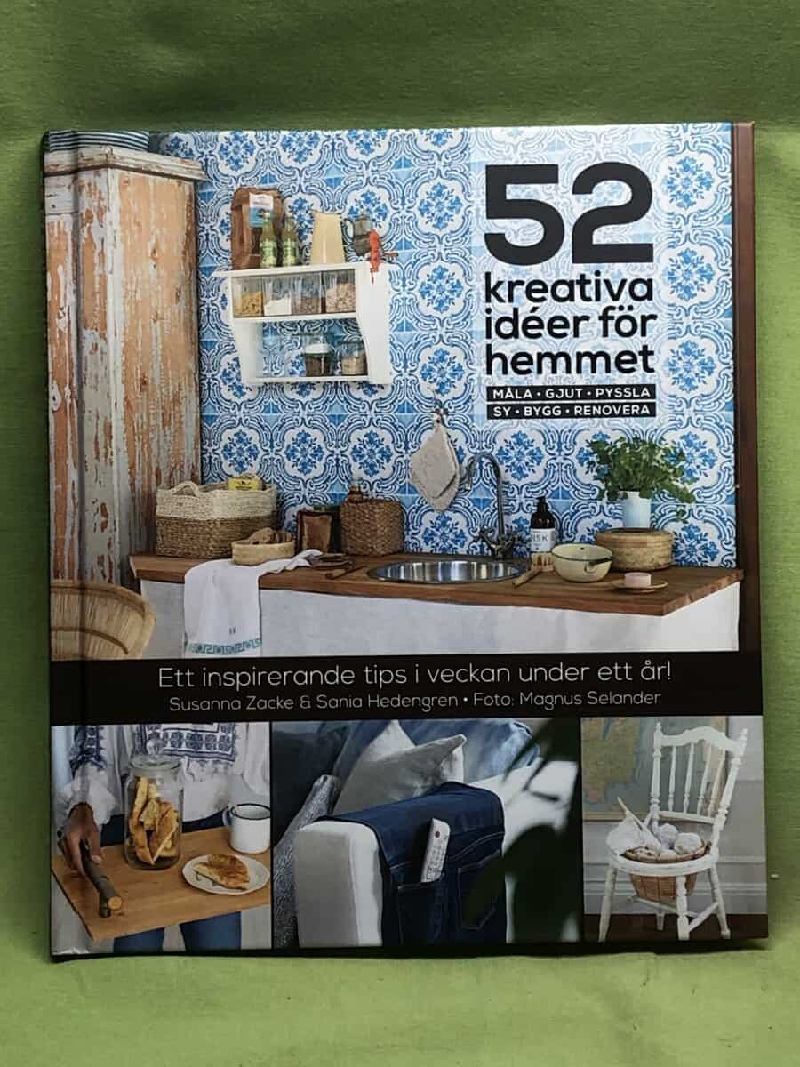 Sania Hedengren Susanne Zacke : 52 kreativa idéer för hemmet