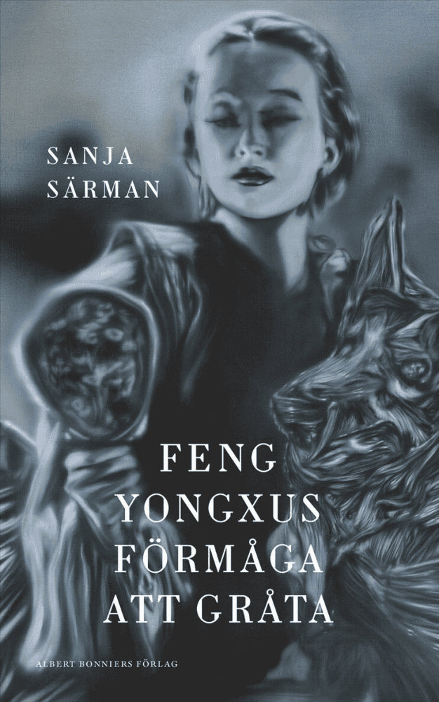 Sanja Särman : Feng Yongxus förmåga att gråta