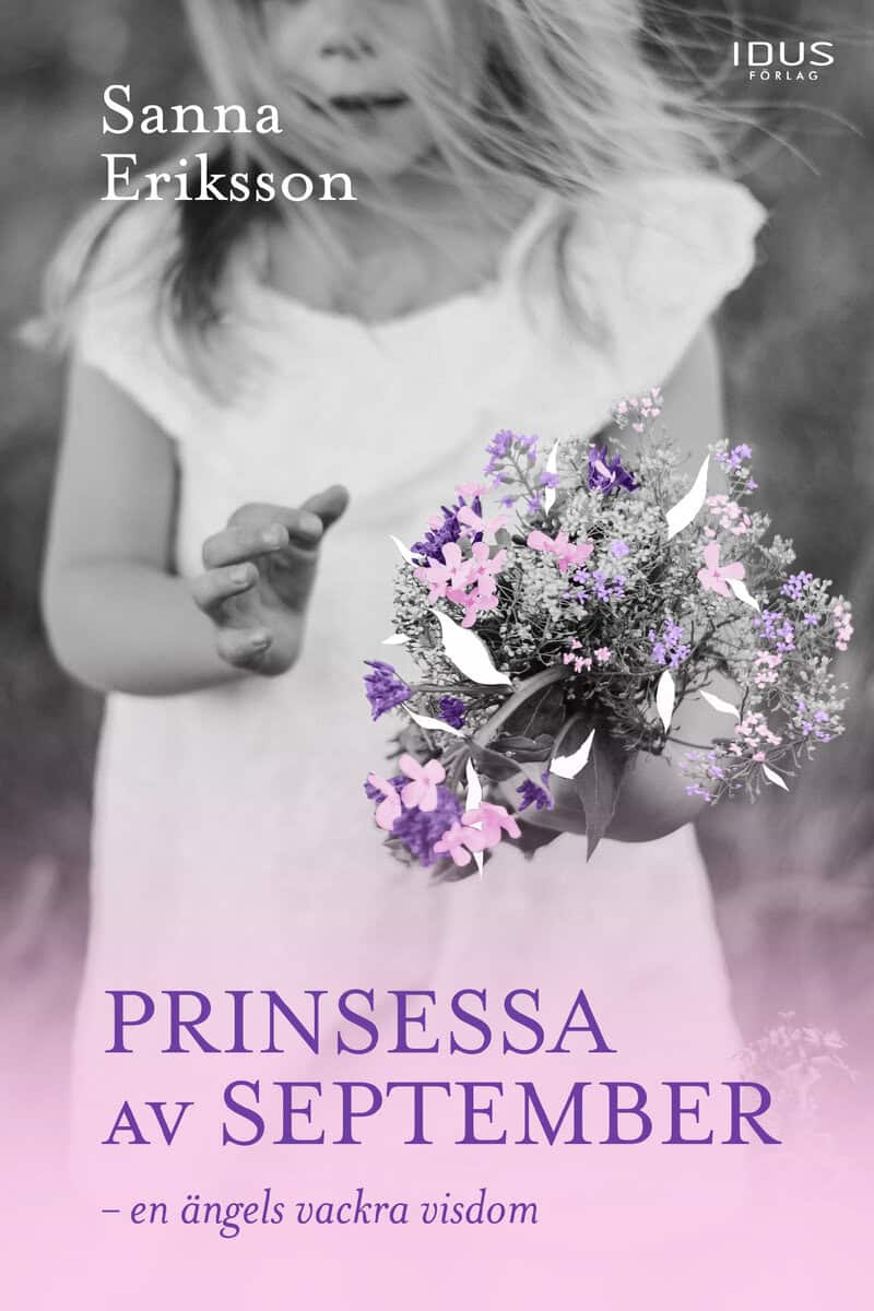 Sanna Eriksson : Prinsessa av september : en ängels vackra visdom