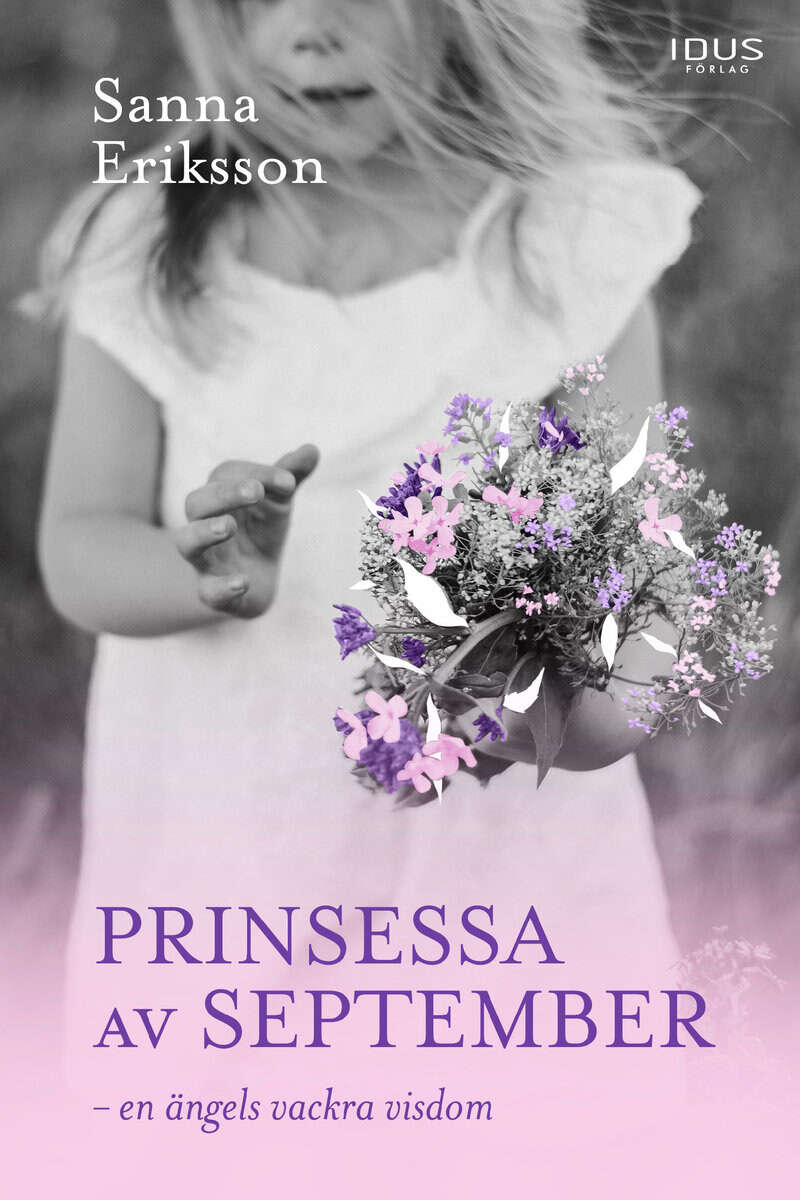 Sanna Eriksson : Prinsessa av september : en ängels vackra visdom