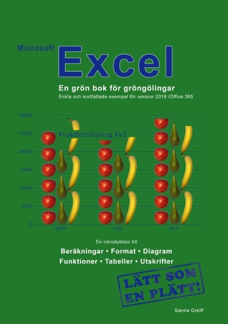 Sanna Greiff : Microsoft Excel : en grön bok för gröngölingar - för version 2019 / Office 365
