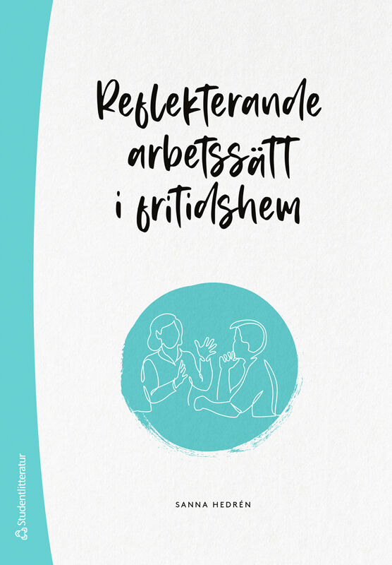 Sanna Hedrén : Reflekterande arbetssätt i fritidshem