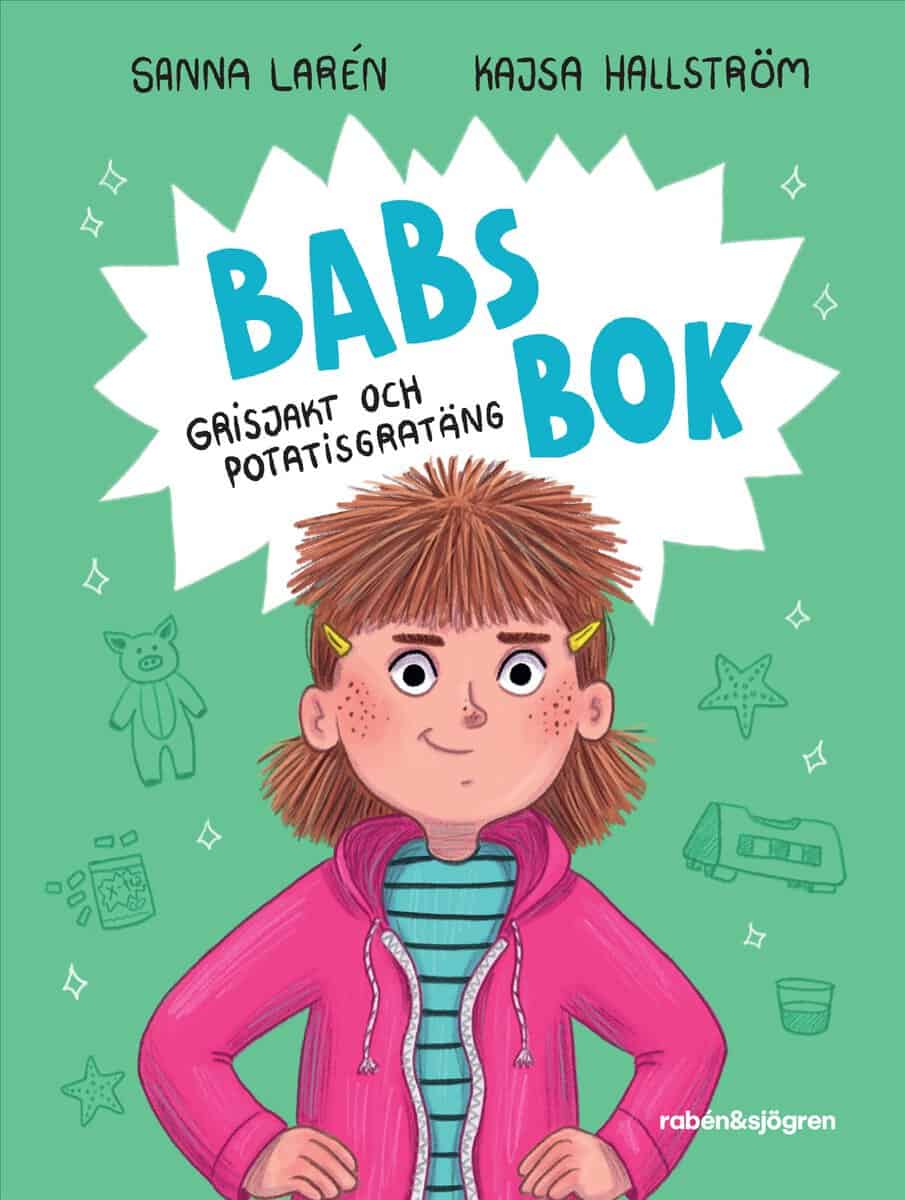 Sanna Larén : Babs bok : grisjakt och potatisgratäng