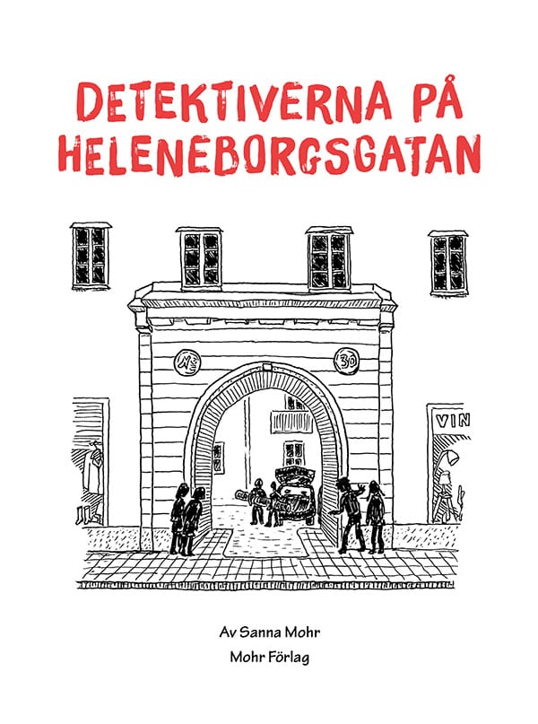 Sanna Mohr : Detektiverna på Heleneborgsgatan