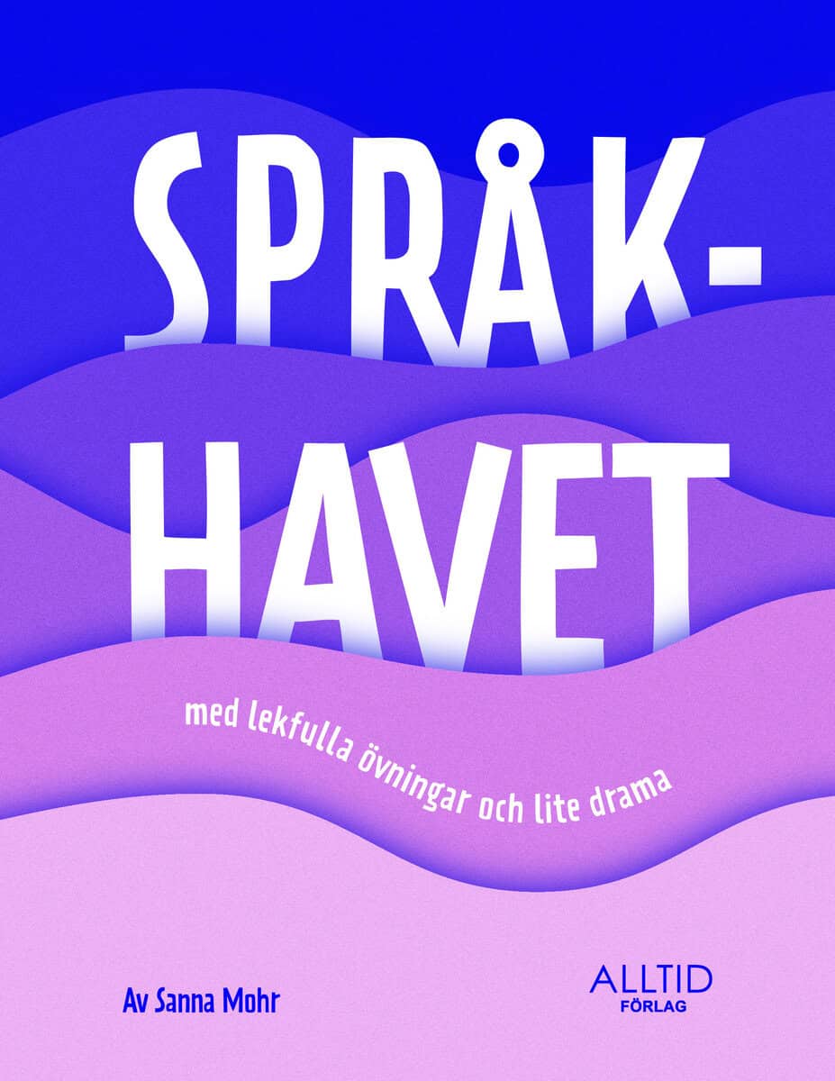 Sanna Mohr : Språkhavet : med lekfulla övningar och lite drama