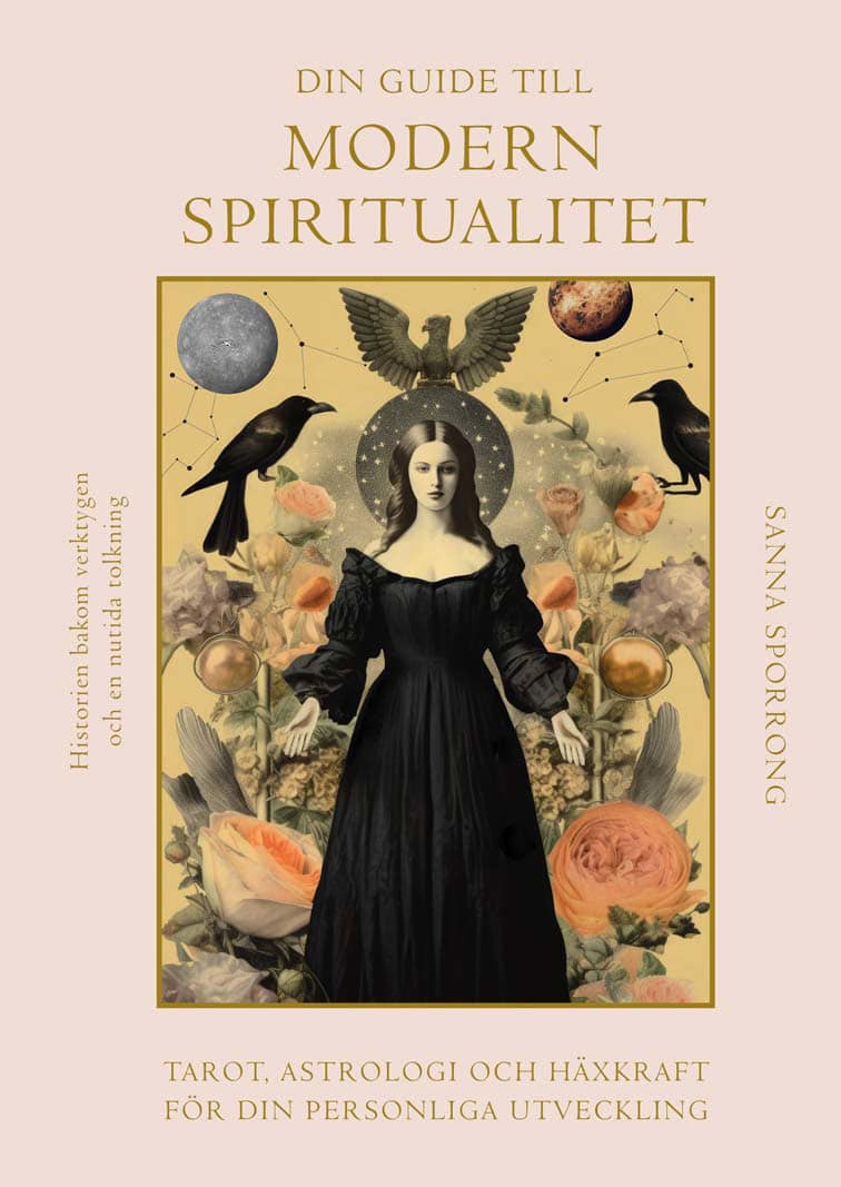 Sanna Sporrong : Din guide till modern spiritualitet : tarot, astrologi och häxkraft för din personliga utveckling