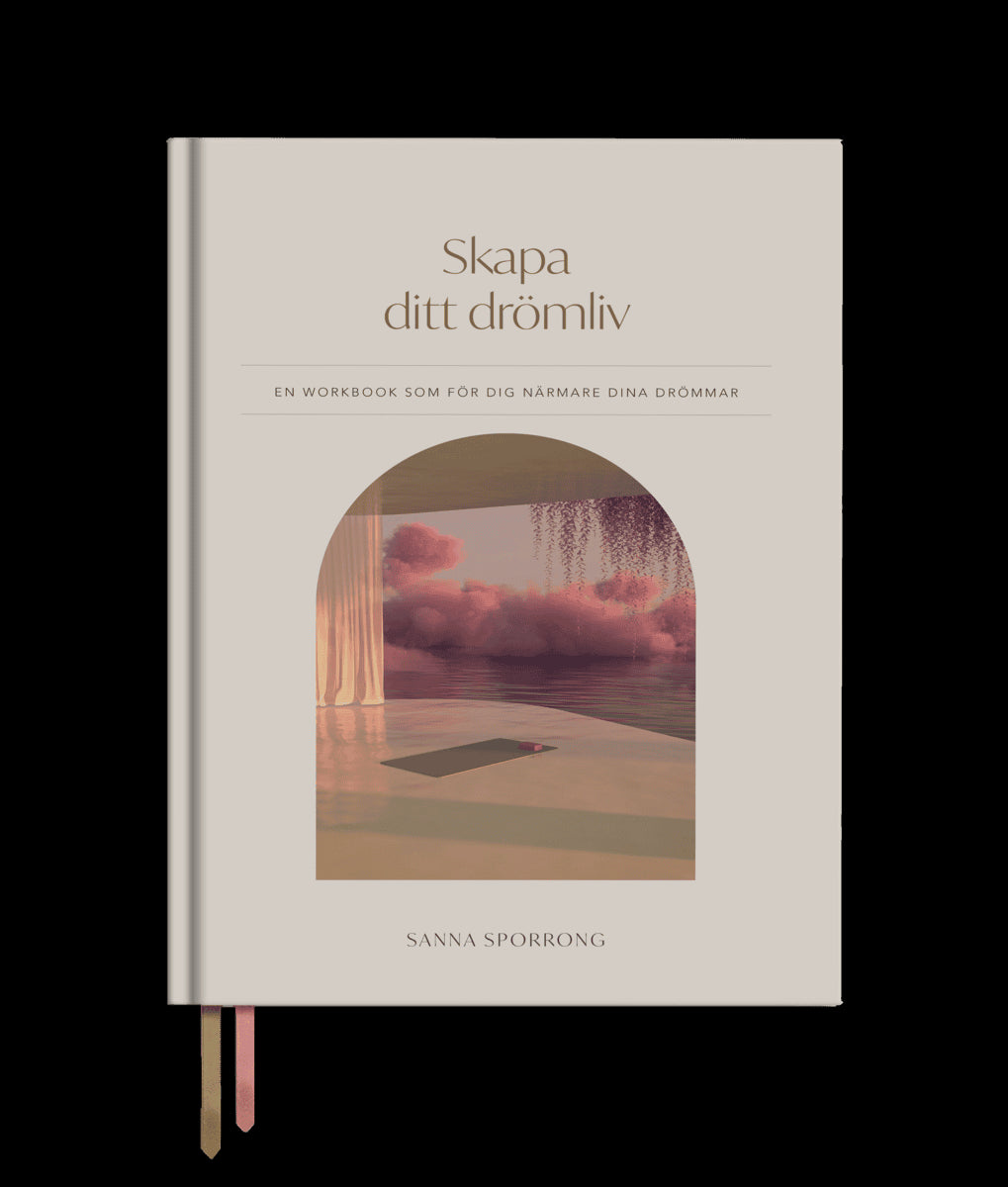 Sanna Sporrong : Skapa ditt drömliv