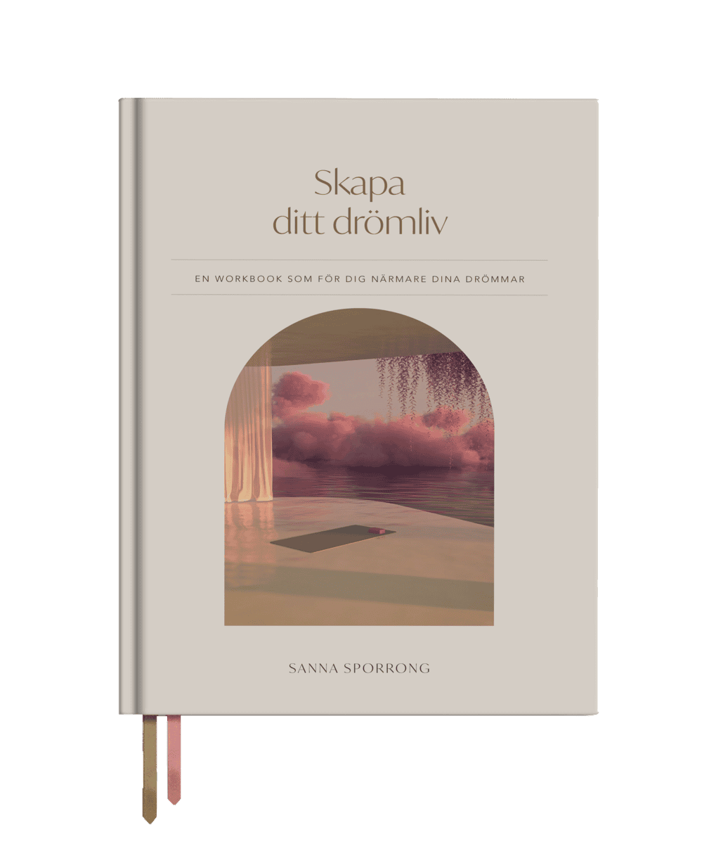 Sanna Sporrong : Skapa ditt drömliv