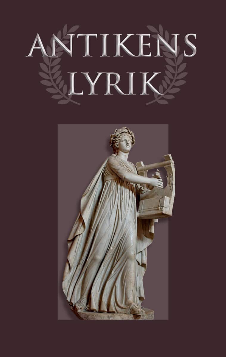 Sapfo ; Anakreon ; Pindaros ; Vergilius ; Horatius ; Ovidius : Antikens lyrik