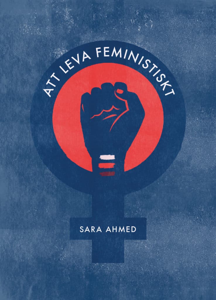 Sara Ahmed : Att leva feministiskt