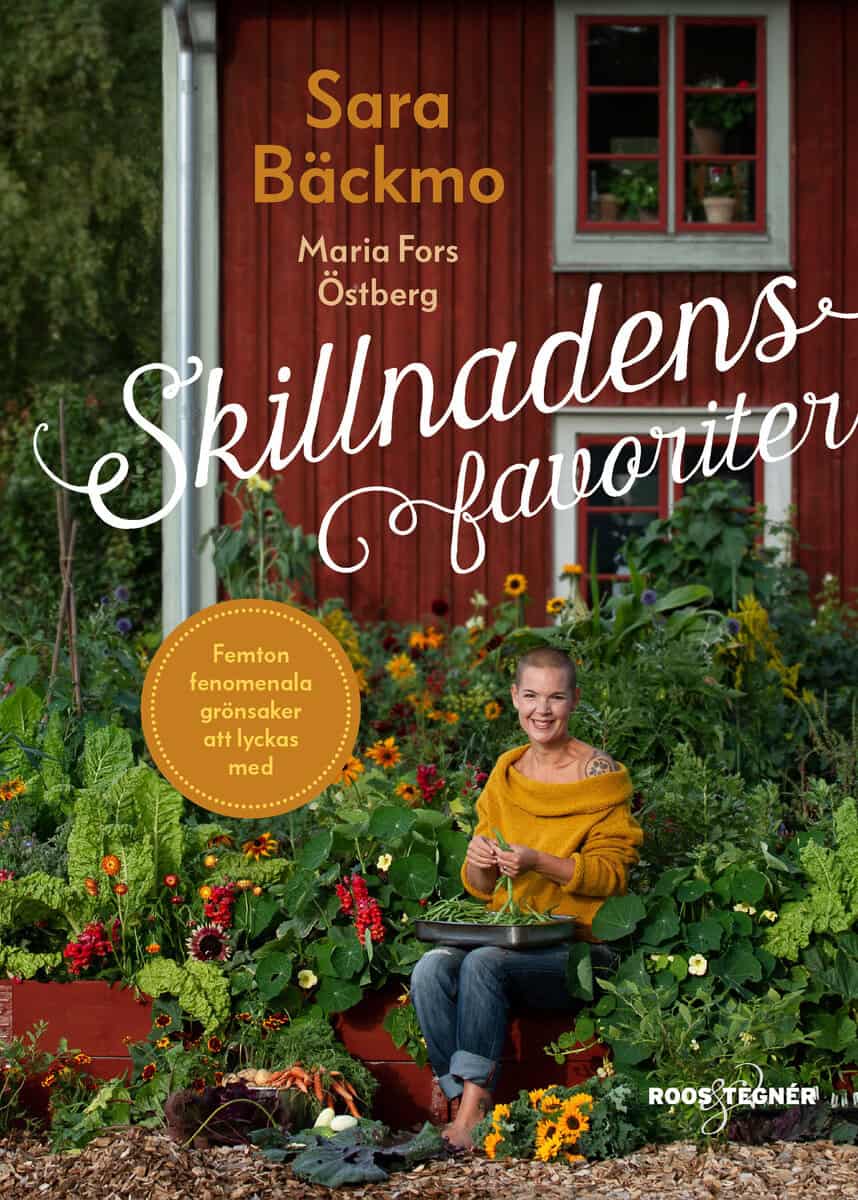 Sara Bäckmo : Skillnadens favoriter : femton fenomenala grönsaker att lyckas med