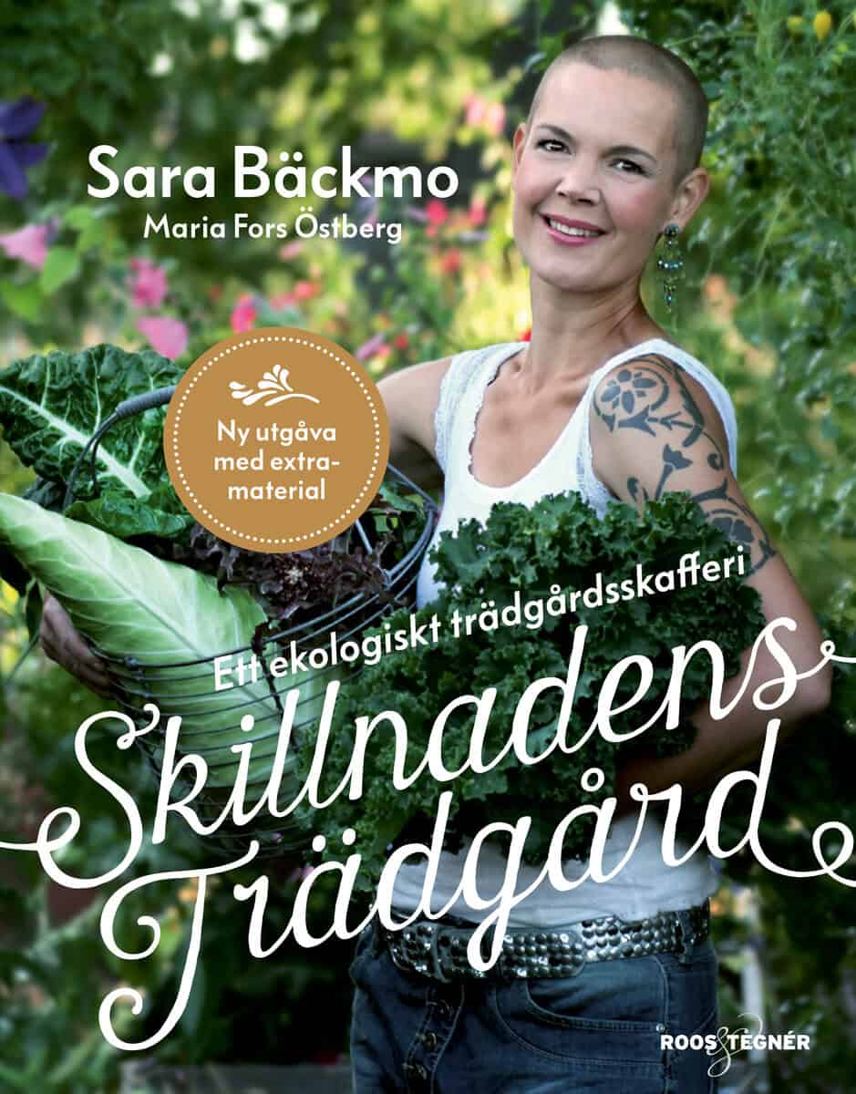 Sara Bäckmo : Skillnadens trädgård : ett ekologiskt trädgårdsskafferi