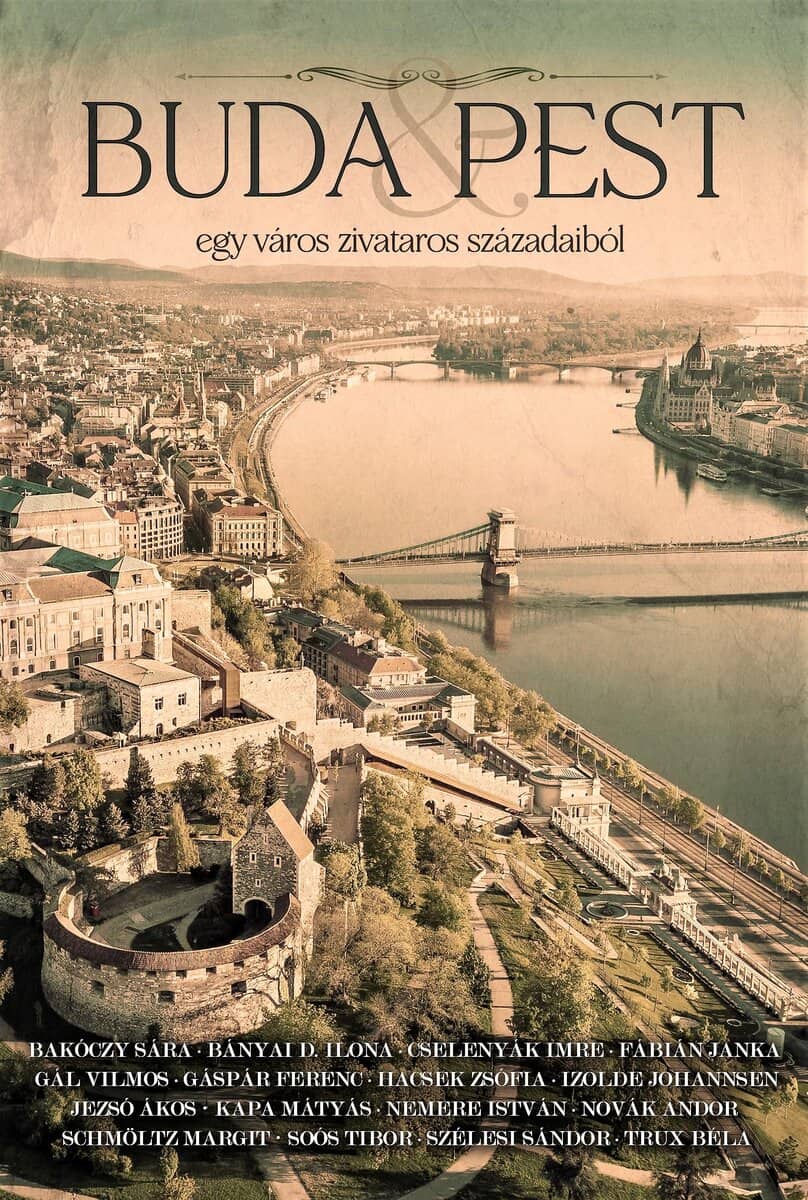 Sára Bakóczy : Buda & Pest - egy város zivataros századaiból