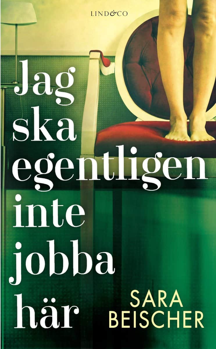 Sara Beischer : Jag ska egentligen inte jobba här