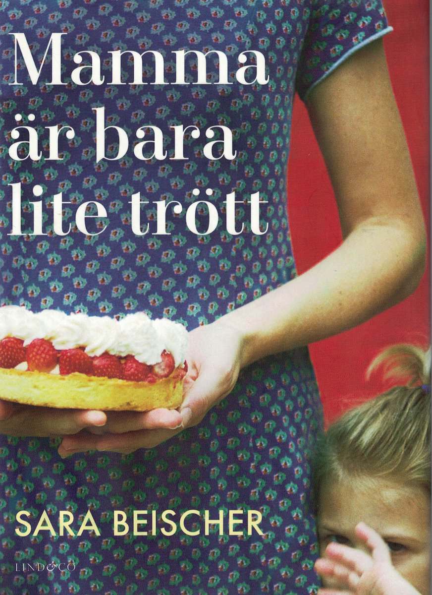 Sara Beischer : Mamma är bara lite trött