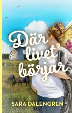 Sara Dalengren : Där livet börjar